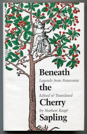 Item #522713 Beneath the Cherry Sapling: Legends from Franconia. Norbert KRAPF, edited and
