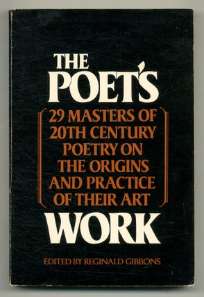 Item #523042 The Poet's Work: 29 Masters of 20th Century Poetry on the Origins and Practice of...