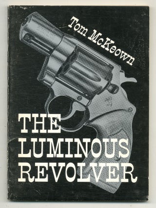 The Luminous Revolver. Tom McKEOWN.