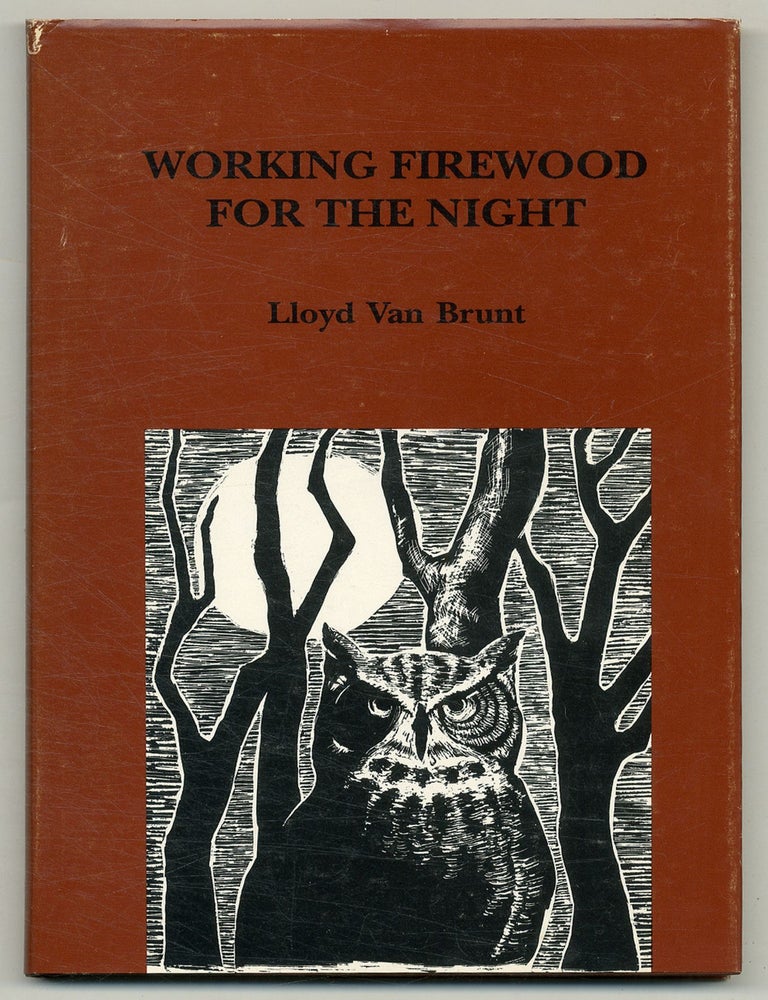 Item #523211 Working Firewood for the Night: Poems. Lloyd Van BRUNT.