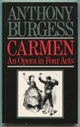 Item #523222 Carmen: An Opera in Four Acts. Anthony BURGESS
