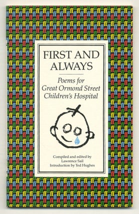 Item #523302 First and Always: Poems for Great Ormond Street Children's Hospital. Ted HUGHES,...