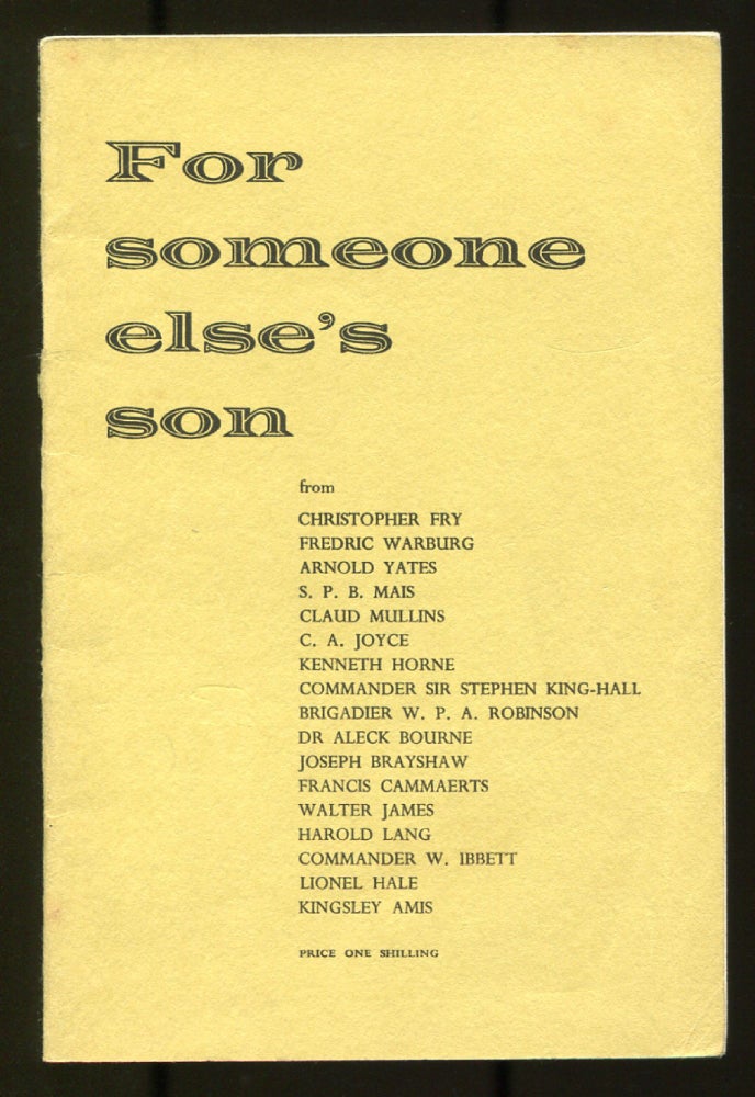 Item #523658 For Someone Else's Son: Extracts and Talks from a Series Broadcast on BBC Woman's Hour, Spring 1963. Christopher FRY, Harold Lang, Arnold Yates, Kingsley Amis.