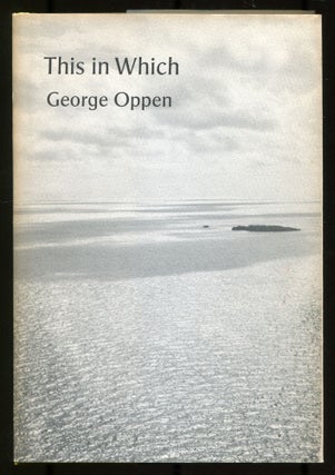 Item #523728 This in Which. George OPPEN