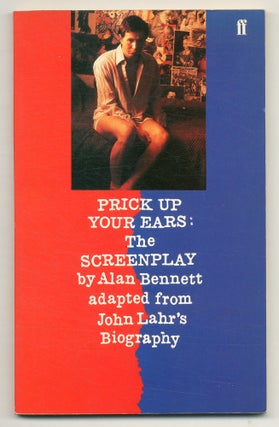 Item #523908 Prick Up Your Ears: The Screenplay. Alan BENNETT