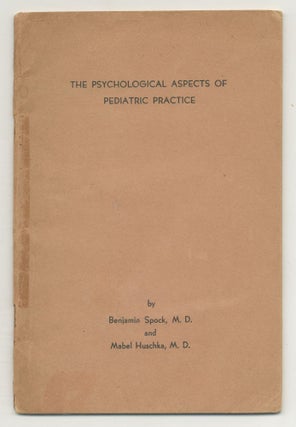 Item #523968 The Psychological Aspects of Pediatric Practice. Benjamin SPOCK, Mabel Huschka