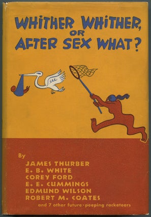 Item #524008 Whither, Whither, or After Sex, What? A Symposium to End Symposiums. James THURBER,...