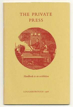 Item #524029 [Exhibition Catalog]: The Private Press: Handbook to an Exhibition Held in the...