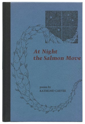 Item #524217 At Night the Salmon Move. Raymond CARVER