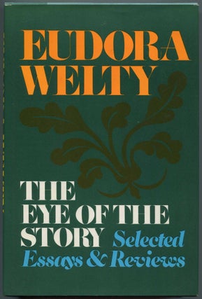 Item #524223 The Eye of the Story. Selected Essays and Reviews. Eudora WELTY