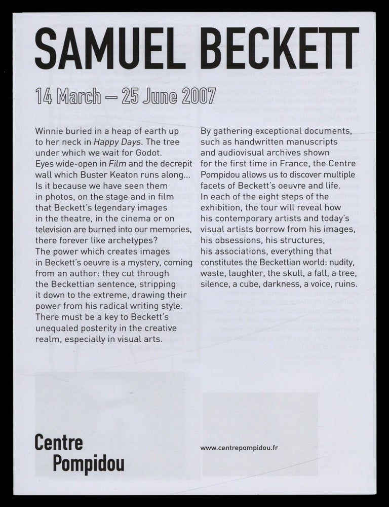 Item #524455 [Exhibition Announcement]: Samuel Beckett: 14 March &ndash; 25 June 2007. Centre Pompidou. Samuel BECKETT.