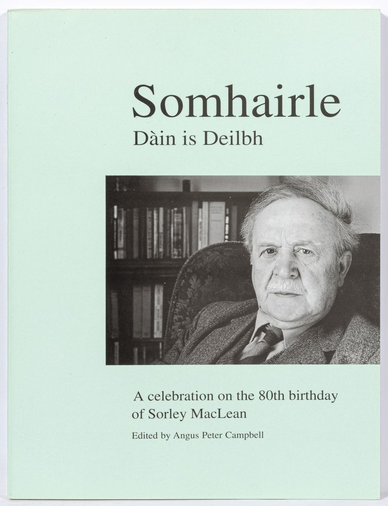 Item #524759 Somhairle: Dain is Deilbh. A celebration on the 80th birthday of Sorley MacLean. Seamus HEANEY, Sorley MacLean.