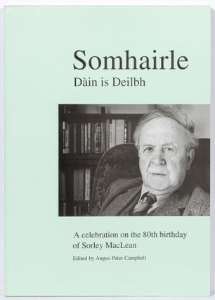 Item #524759 Somhairle: Dain is Deilbh. A celebration on the 80th birthday of Sorley MacLean....