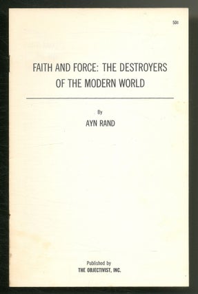 Item #524797 Faith and Force: The Destroyers of the Modern World. Ayn RAND