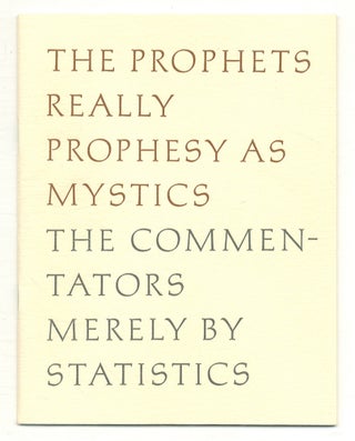 Item #524904 Prophets Really Prophesy as Mystics the Commentators Merely by Statistics. Robert FROST