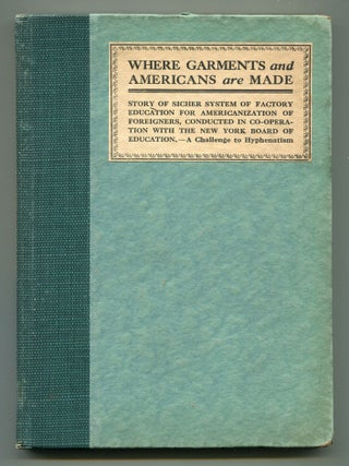 Item #524917 Where Garments and Americans are Made: Story of Sicher System of Factory Education...