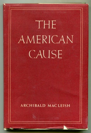 Item #525106 The American Cause. Archibald MacLEISH