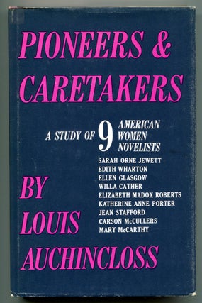 Item #525213 Pioneers & Caretakers: A Study of 9 American Women Novelists. Louis AUCHINCLOSS