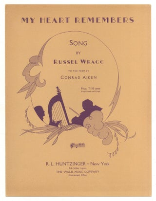 Item #525249 [Sheet music]: My Heart Remembers. Conrad AIKEN, words by, music by Russel Wragg