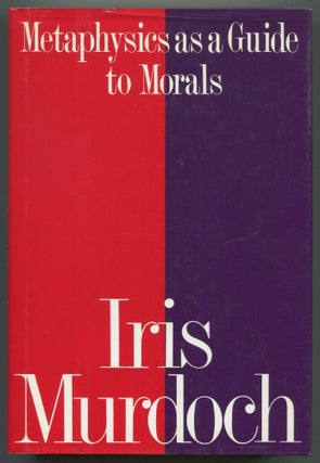 Item #525262 Metaphysics as a Guide to Morals. Iris MURDOCH