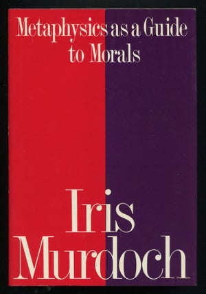 Item #525269 Metaphysics as a Guide to Morals. Iris MURDOCH