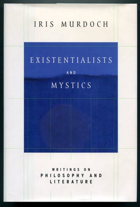Item #525279 Existentialists and Mystics: Writings on Philosophy and Literature. Iris MURDOCH