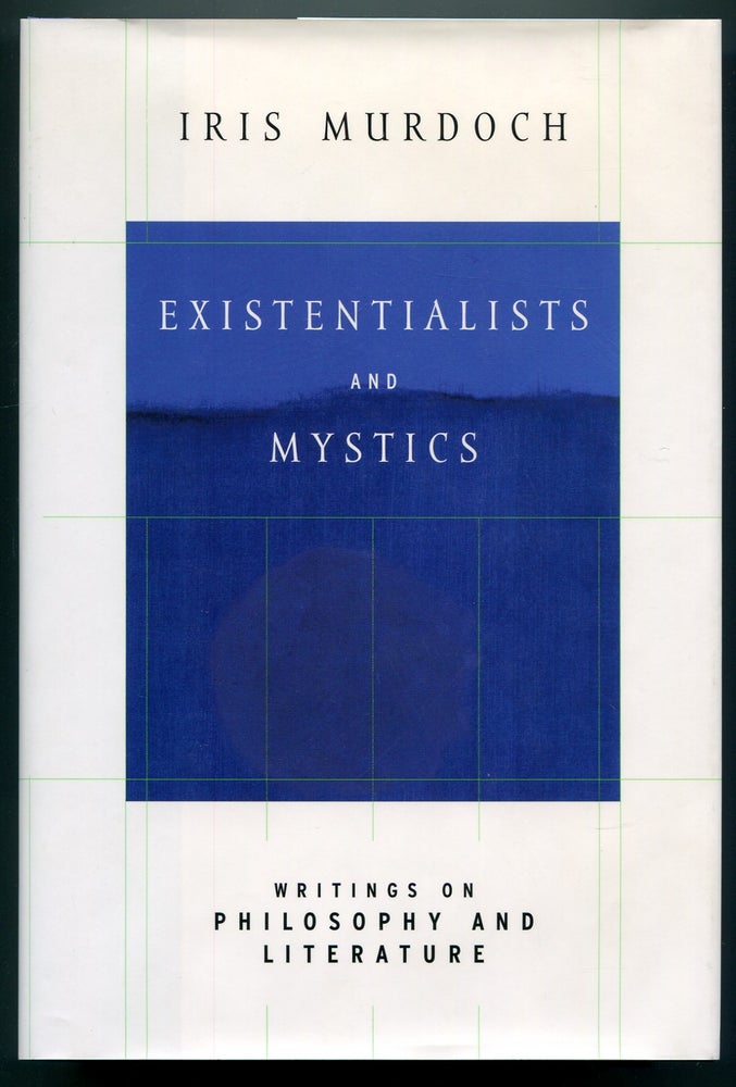 Item #525279 Existentialists and Mystics: Writings on Philosophy and Literature. Iris MURDOCH.