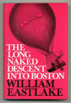 Item #525313 The Long Naked Descent into Boston. William EASTLAKE