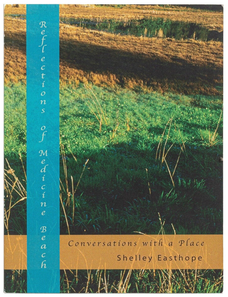 Item #525406 Reflections of Medicine Beach: Conversations with a Place. Shelley EASTHOPE.