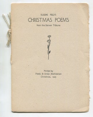 Item #525413 Eugene Field’s Christmas Poems from the Denver Tribune. Eugene FIELD
