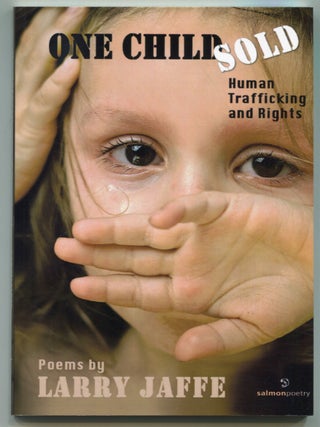 Item #525608 One Child Sold: Human Trafficking & Rights, Poems. Larry JAFFE