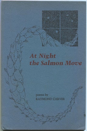 Item #525647 At Night the Salmon Move. Raymond CARVER