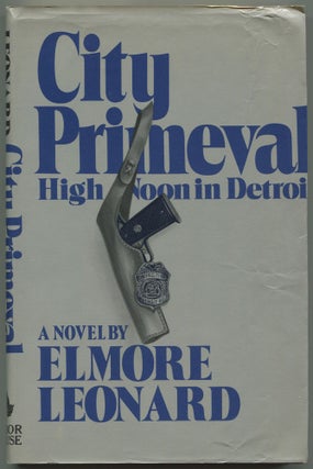 Item #525664 City Primeval: High Noon in Detroit. Elmore LEONARD