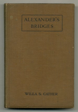 Item #525716 Alexander's Bridges. Willa CATHER