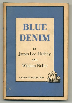 Item #525906 Blue Denim: A New Play. James Leo HERLIHY, William Noble
