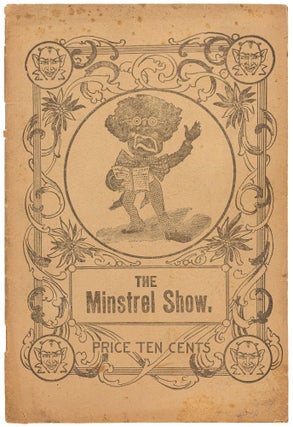 Item #525968 The Minstrel Show or Burnt Cork Comicalities: A Collection of Comic Songs, Jokes,...