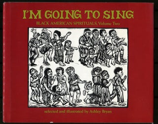 Item #526229 I'm Going to Sing: Black American Spirituals, Volume Two. Ashley BRYAN, selected,...
