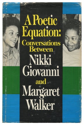 Item #526282 A Poetic Equation: Conversations Between Nikki Giovanni and Margaret Walker. Nikki...