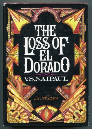 Item #526352 The Loss of El Dorado: A History. V. S. NAIPAUL