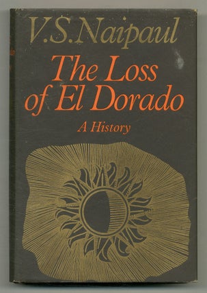 Item #526353 The Loss of El Dorado. V. S. NAIPAUL