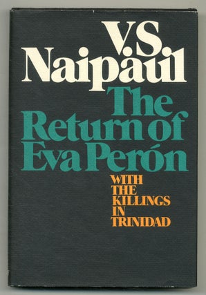 Item #526354 The Return of Eva Peron with The Killings in Trinidad. V. S. NAIPAUL
