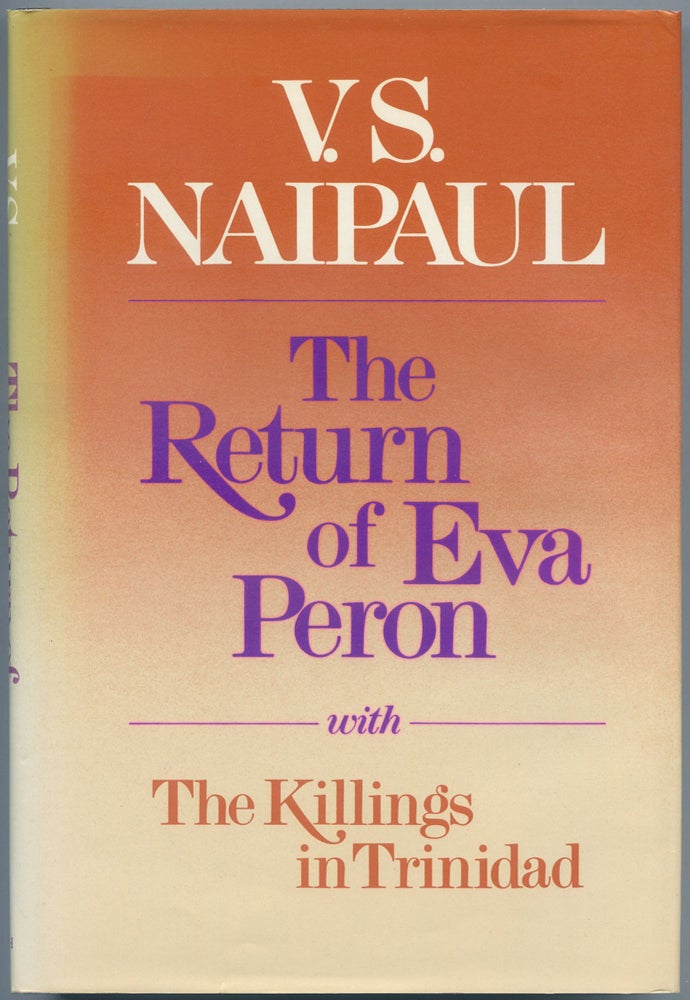 Item #526355 The Return of Eva Perón with The Killings in Trinidad. V. S. NAIPAUL.