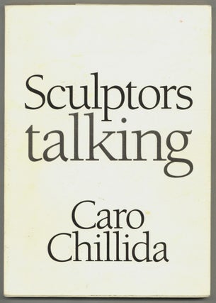 Item #526650 Sculptors Talking. Anthony CARO, Eduardo Chillida. Andrew Dempsey
