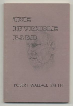 The Invisible Bard. Robert Wallace SMITH.