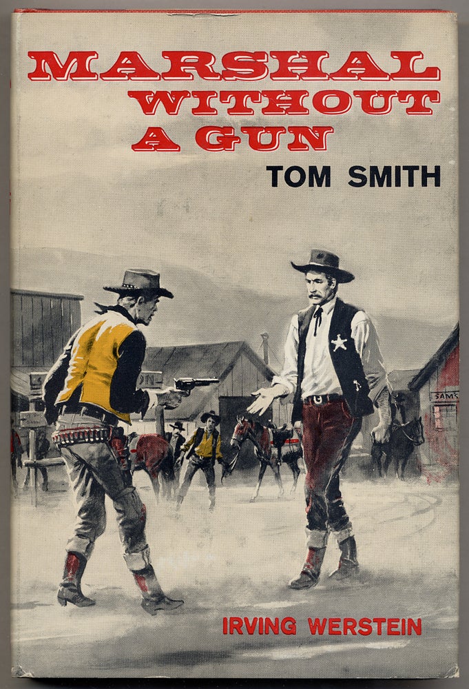 Item #52669 Marshal Without A Gun: Tom Smith. Irving WERSTEIN.