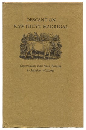 Item #526802 Descant on Rawthey's Madrigal. Conversations with Basil Bunting by Jonathan...
