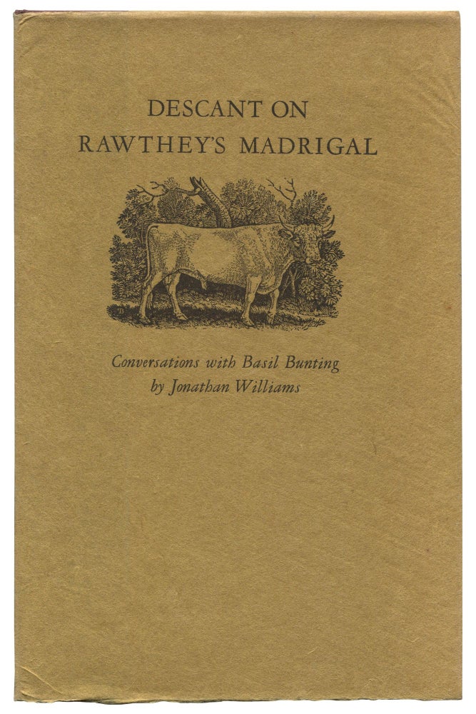 Item #526802 Descant on Rawthey's Madrigal. Conversations with Basil Bunting by Jonathan Williams. Basil BUNTING, Jonathan Williams.