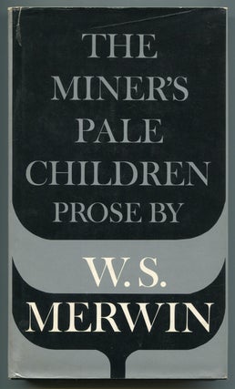Item #527205 The Miner's Pale Children. W. S. MERWIN