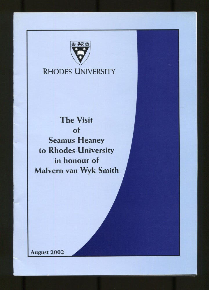 Item #527288 The Visit of Seamus Heaney to Rhodes University in Honour of Malvern Van Wyk Smith [with CD]: Seamus Heaney: Poetry Reading. For Malvern van Wyk Smith. Seamus HEANEY, Malvern Van Wyk Smith.