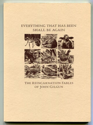 Item #527328 Everything That Has Been Shall Be Again: The Reincarnation Fables of John Gilgun....